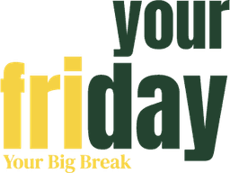 YourFriday — Your Big Break