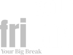 YourFriday — Your Big Break